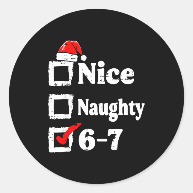 Nice Naughty 6 7 Meme Funny Christmas Six Seven Xm Classic Round Sticker (Front)