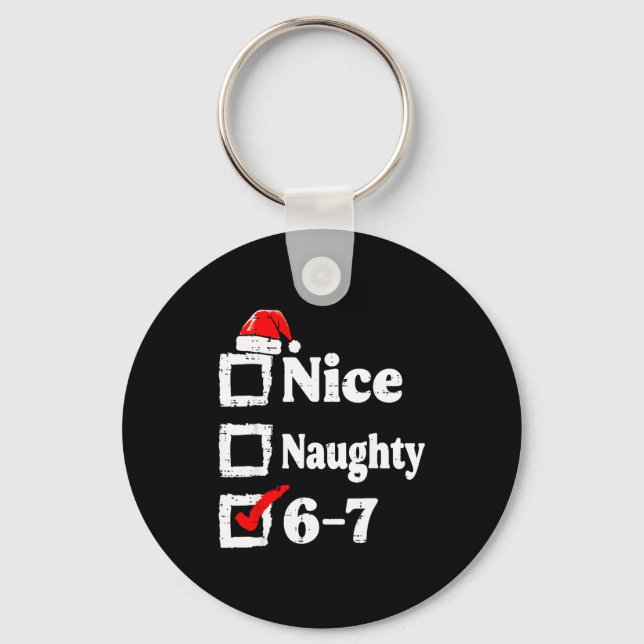 Nice Naughty 6 7 Meme Funny Christmas Six Seven Xm Key Ring (Front)
