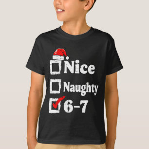 Nice Naughty 6 7 Meme Funny Christmas Six Seven Xm T-Shirt