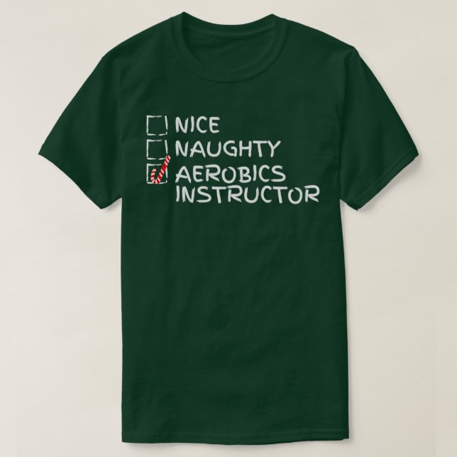 Nice Naughty Aerobics Instructor Funny Christmas G T-Shirt (Design Front)