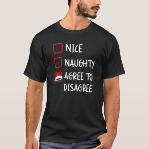Nice Naughty Agree To Disagree  Christmas List Hum T-Shirt