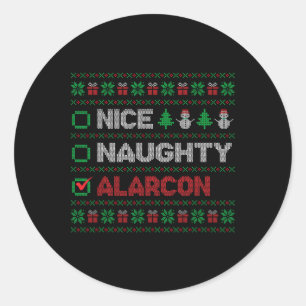 Nice Naughty Alarcon Christmas List Ugly  Classic Round Sticker