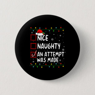 Nice Naughty An Attempt Was Made Christmas List 1  6 Cm Round Badge