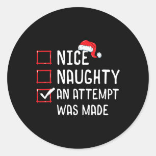Nice Naughty An Attempt Was Made Christmas List 1  Classic Round Sticker