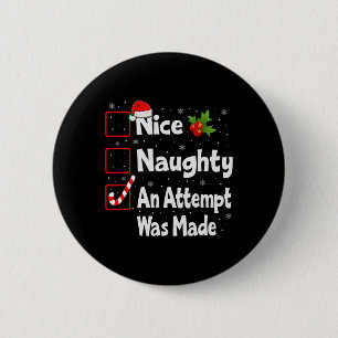 Nice Naughty An Attempt Was Made Christmas List  6 Cm Round Badge