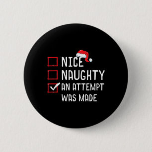 Nice Naughty An Attempt Was Made Christmas List  6 Cm Round Badge