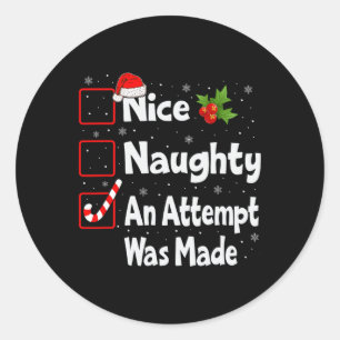 Nice Naughty An Attempt Was Made Christmas List  Classic Round Sticker