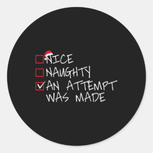 Nice Naughty An Attempt was made Christmas List Sa Classic Round Sticker