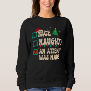 Nice Naughty An Attempt Was Made Christmas List Sa Sweatshirt