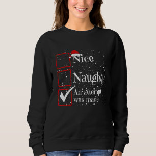 Nice Naughty An Attempt Was Made Christmas List Sweatshirt