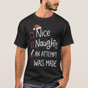 Nice Naughty an Attempt was Made Christmas List T-Shirt