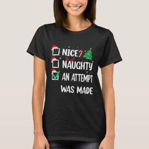 Nice Naughty An Attempt Was Made Christmas List Te T-Shirt