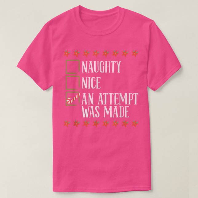 Nice Naughty An Attempt Was Made Christmas Naughty T-Shirt (Design Front)
