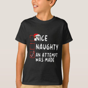 Nice Naughty An Attempt Was Made Christmas Santa C T-Shirt