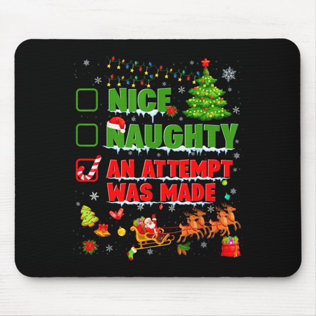 Nice Naughty An Attempt Was Made Christmas Xmas Me Mouse Pad (Front)