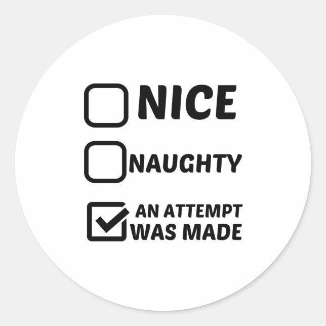 NICE NAUGHTY AN ATTEMPT WAS MADE CLASSIC ROUND STICKER (Front)