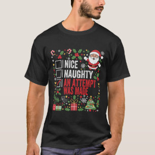 Nice Naughty An Attempt Was Made Funny Christmas S T-Shirt
