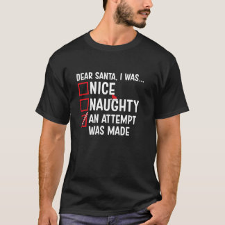Nice Naughty An Attempt Was Made Funny Santa Chris T-Shirt