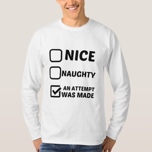 NICE NAUGHTY AN ATTEMPT WAS MADE T-Shirt (Front)