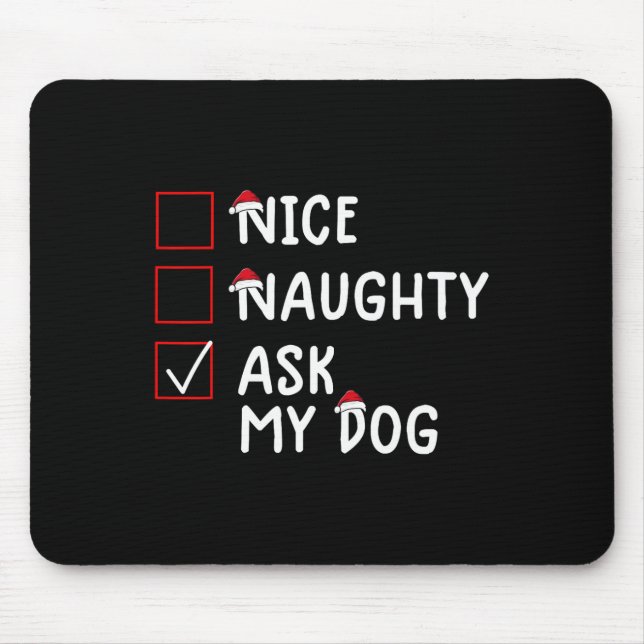 Nice Naughty Ask Dog Cute Christmas  Mouse Pad (Front)