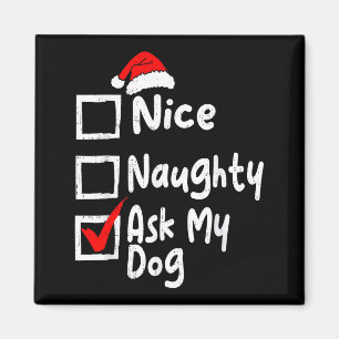 Nice Naughty Ask Dog Funny Christmas List Family M Magnet