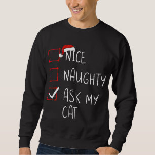 Nice Naughty Ask My Cat Christmas List Xmas Santa Sweatshirt