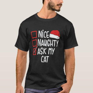 Nice Naughty Ask My Cat Christmas List Xmas Santa T-Shirt