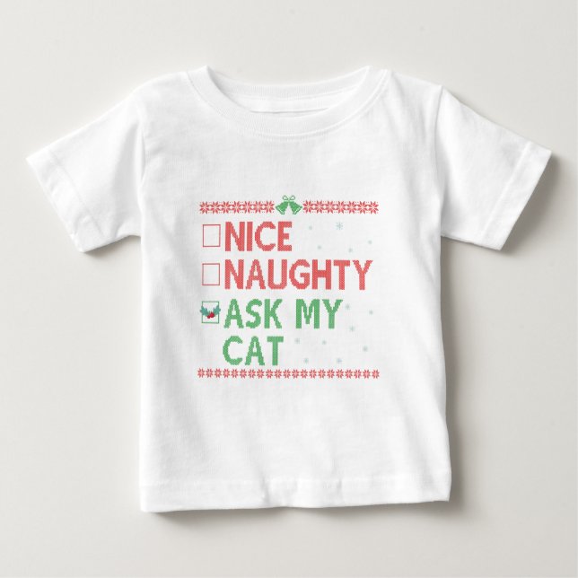 Nice Naughty Ask My Cat Funny Christmas Santa Gift Baby T-Shirt (Front)