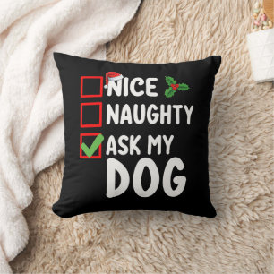 Nice Naughty Ask My Dog Christmas List Holiday Cushion