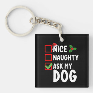 Nice Naughty Ask My Dog Christmas List Holiday Key Ring
