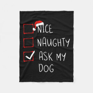 Nice Naughty Ask My Dog Christmas List Xmas Santa Fleece Blanket