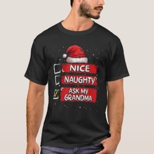 Nice Naughty Ask My Grandma Christmas List Santa C T-Shirt