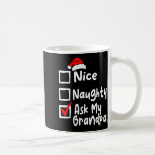 Nice Naughty Ask My Grandpa Funny Christmas List F Coffee Mug