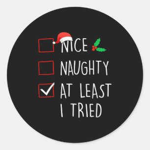 Nice Naughty At Least I Tried Christmas Family Mat Classic Round Sticker