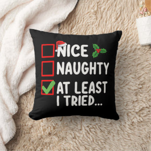 Nice Naughty At Least I Tried Christmas List Holid Cushion