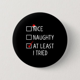 Nice Naughty At Least I Tried Christmas List Santa 6 Cm Round Badge