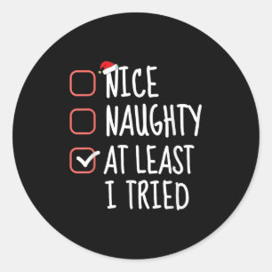 Nice Naughty At Least I Tried Christmas List Santa Classic Round Sticker