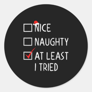 Nice Naughty At Least I Tried Christmas List Santa Classic Round Sticker