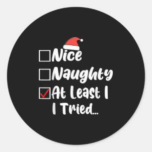 Nice Naughty At Least I Tried Funny Christmas List Classic Round Sticker