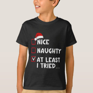 Nice Naughty At Least I Tried List Christmas Santa T-Shirt