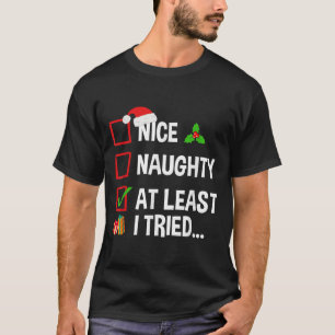 Nice Naughty At Least I Tried Shirt Funny Christma