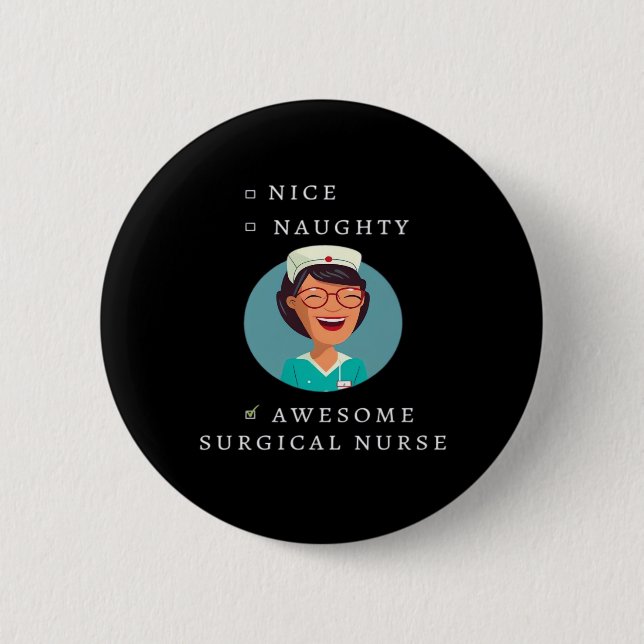 Nice Naughty Awesome Surgical Nurse  6 Cm Round Badge (Front)