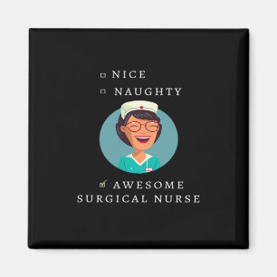 Nice Naughty Awesome Surgical Nurse  Magnet