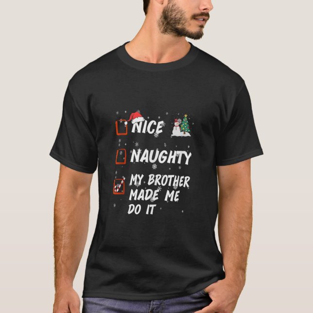 Nice Naughty brother made me do it List Christmas  T-Shirt (Front)