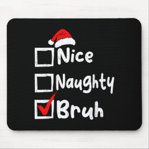 Nice Naughty Bruh Boys Funny Christmas List Family Mouse Pad