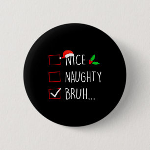 Nice Naughty Bruh Christmas Family Matching  6 Cm Round Badge