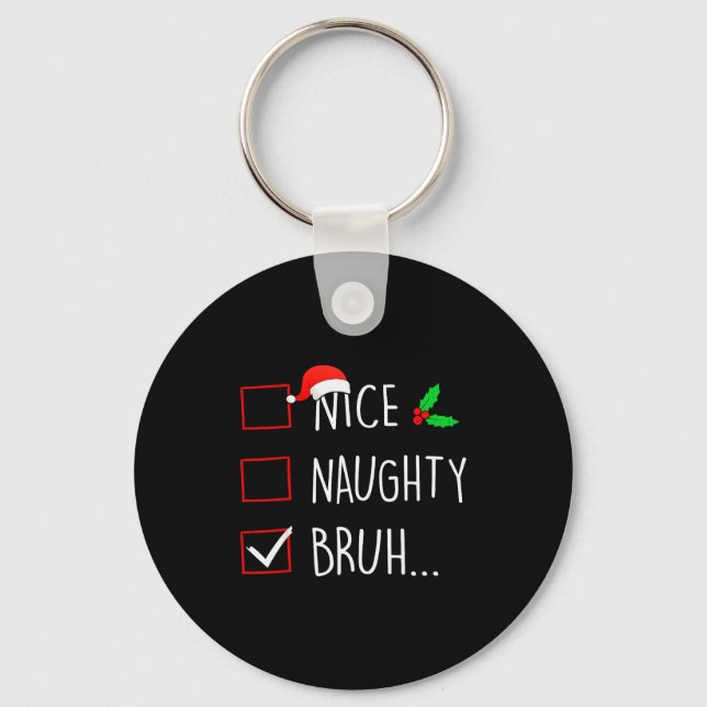 Nice Naughty Bruh Christmas Family Matching  Key Ring (Front)
