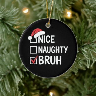 Nice Naughty Bruh Christmas Santa Hat Checklist Ceramic Tree Decoration