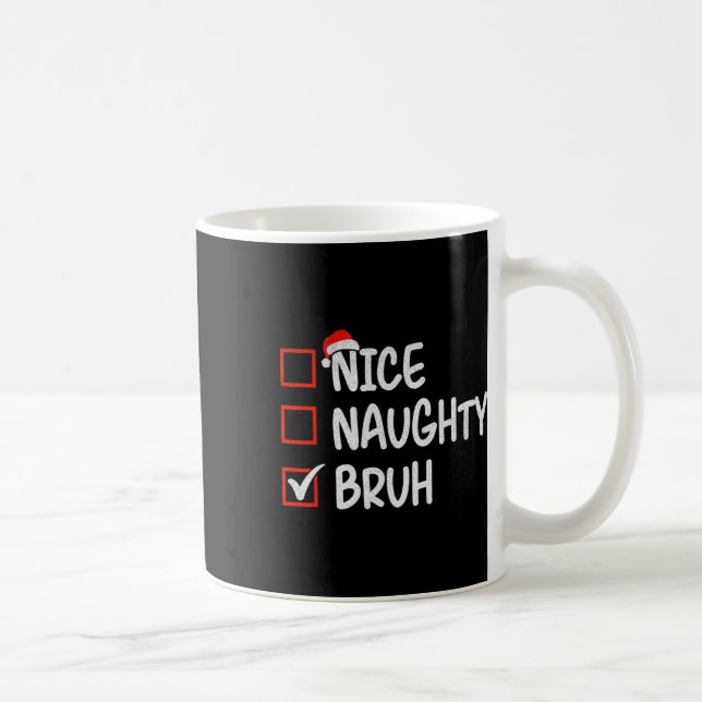 Nice Naughty Bruh Funny Christmas 1  Coffee Mug (Right)
