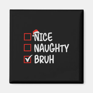 Nice Naughty Bruh Funny Christmas 1  Magnet